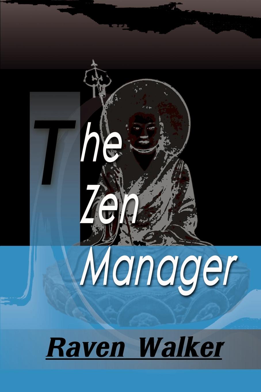 Raven Walker The Zen Manager raven walker the zen manager