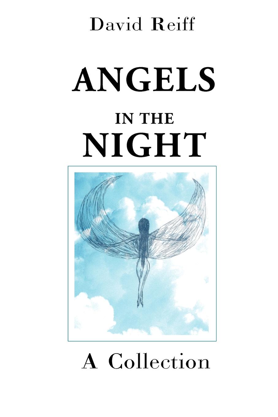 Angels in the Night. A Collection. David Reiff Angels in the Night. A Collection. David Reiff