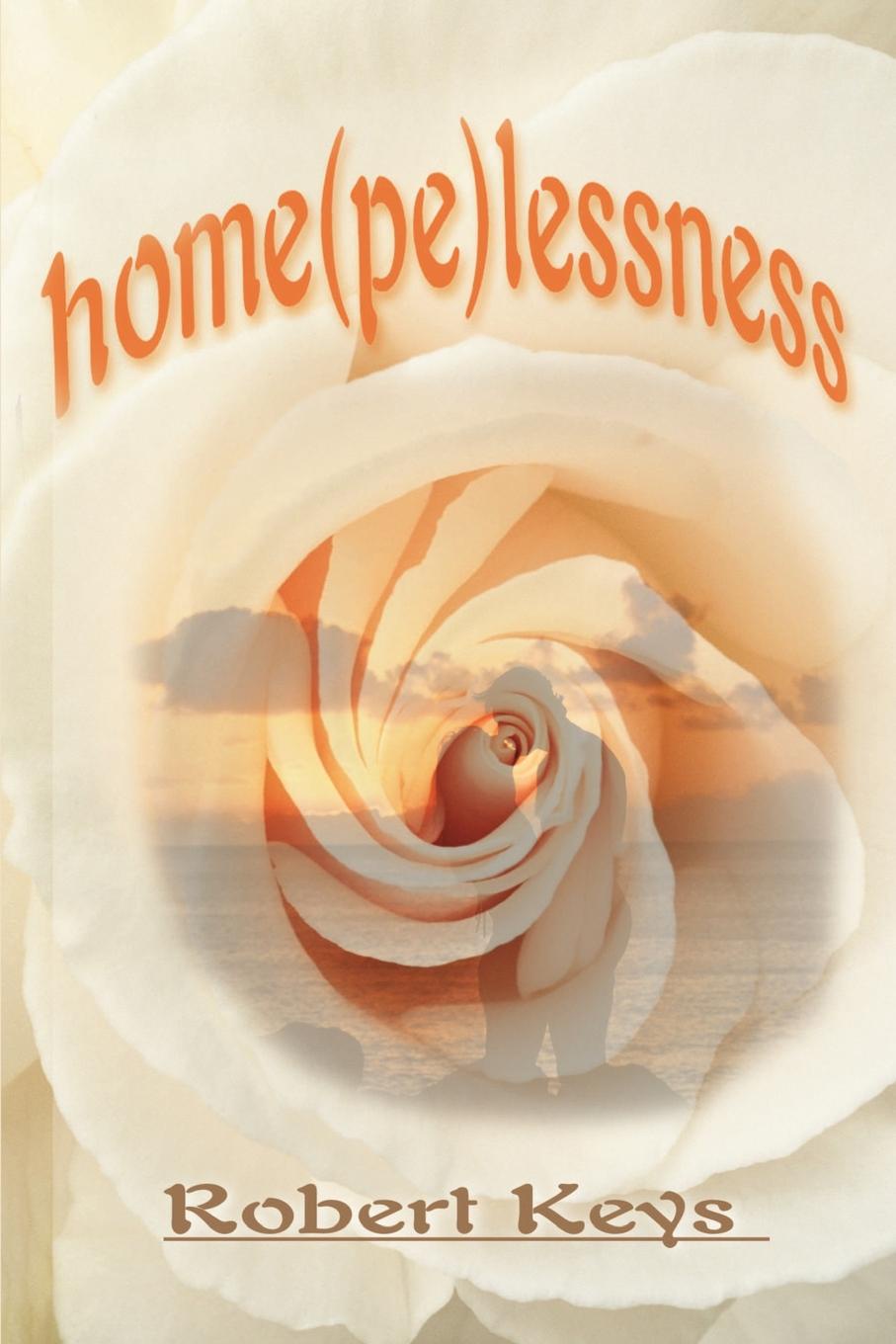 Home(pe)Lessness. Robert Keys Home(pe)Lessness. Robert Keys