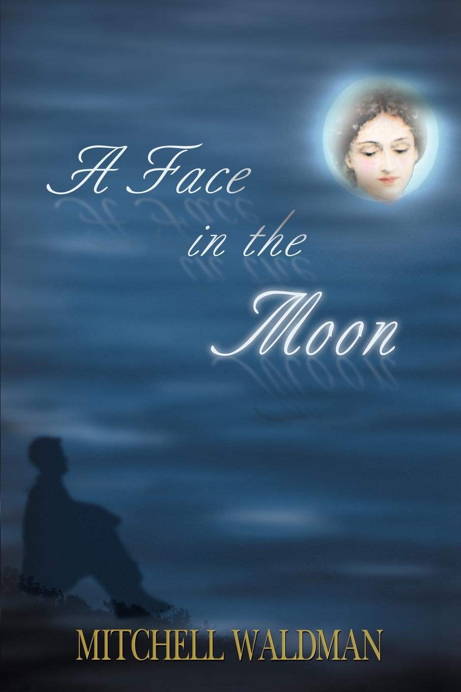 A Face in the Moon. Mitchell Waldman A Face in the Moon. Mitchell Waldman