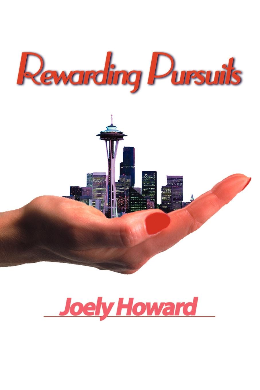 Rewarding Pursuits. Joely A. Howard Rewarding Pursuits. Joely A. Howard