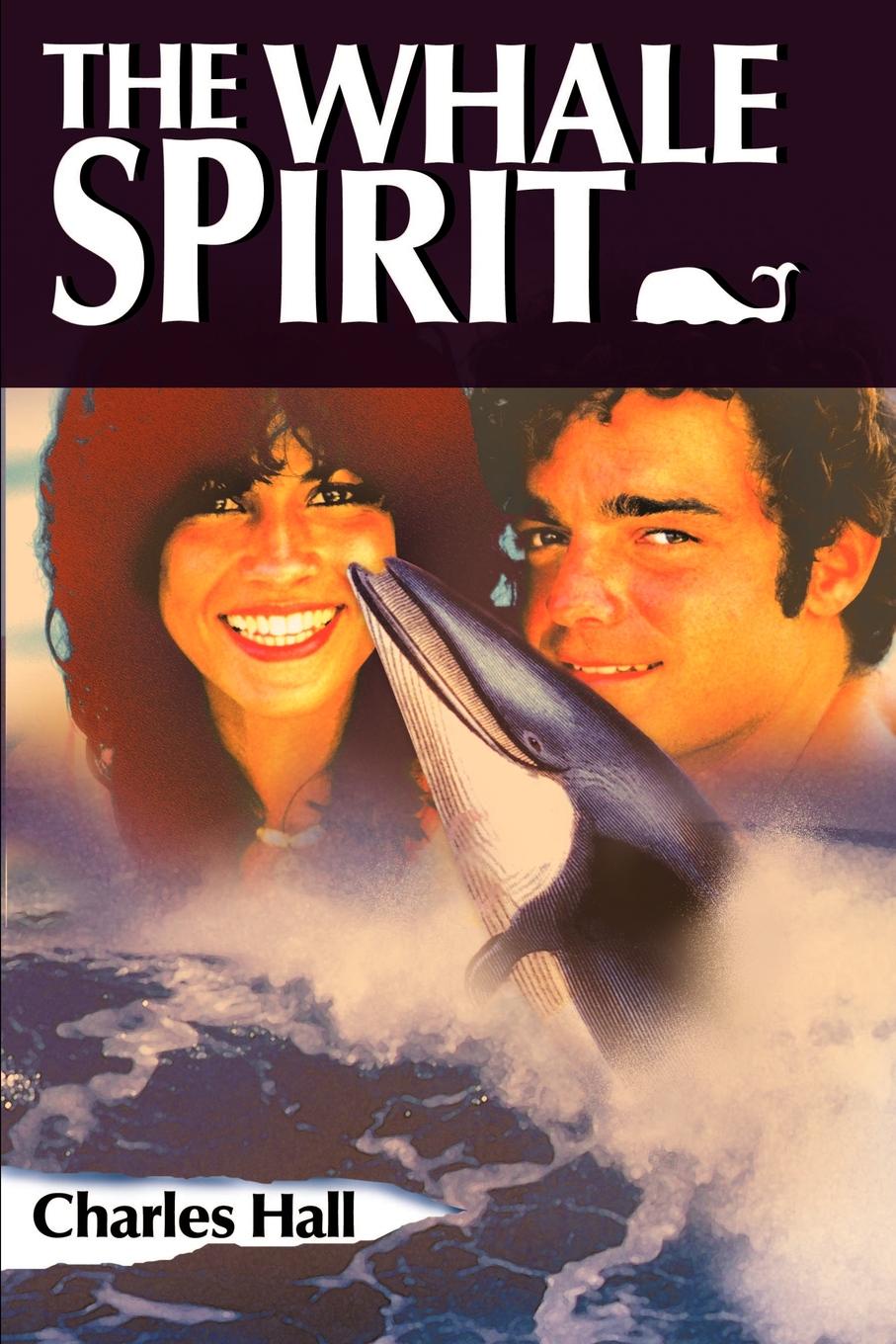 The Whale Spirit. Charles A. Hall The Whale Spirit. Charles A. Hall