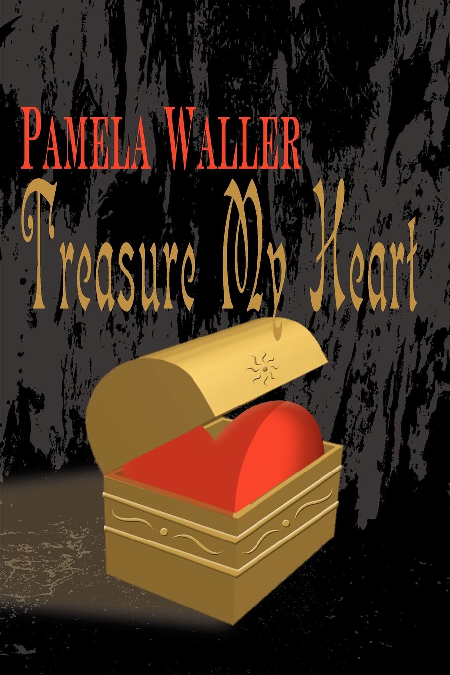 Treasure My Heart. Pamela Waller Treasure My Heart. Pamela Waller