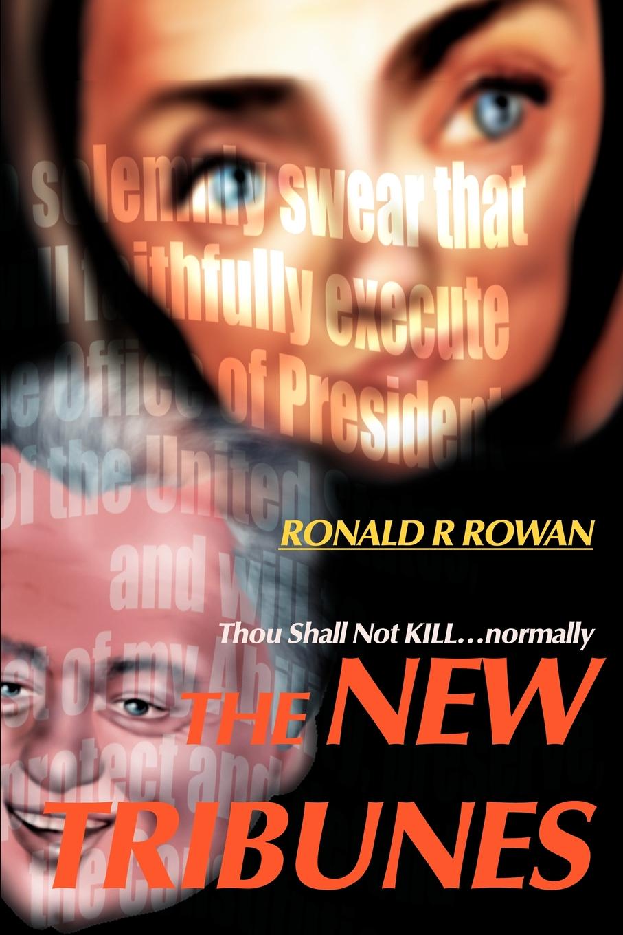 The New Tribunes. Thou Shall Not Kill...Normally. Ronald R. Rowan The New Tribunes. Thou Shall Not Kill...Normally. Ronald R. Rowan