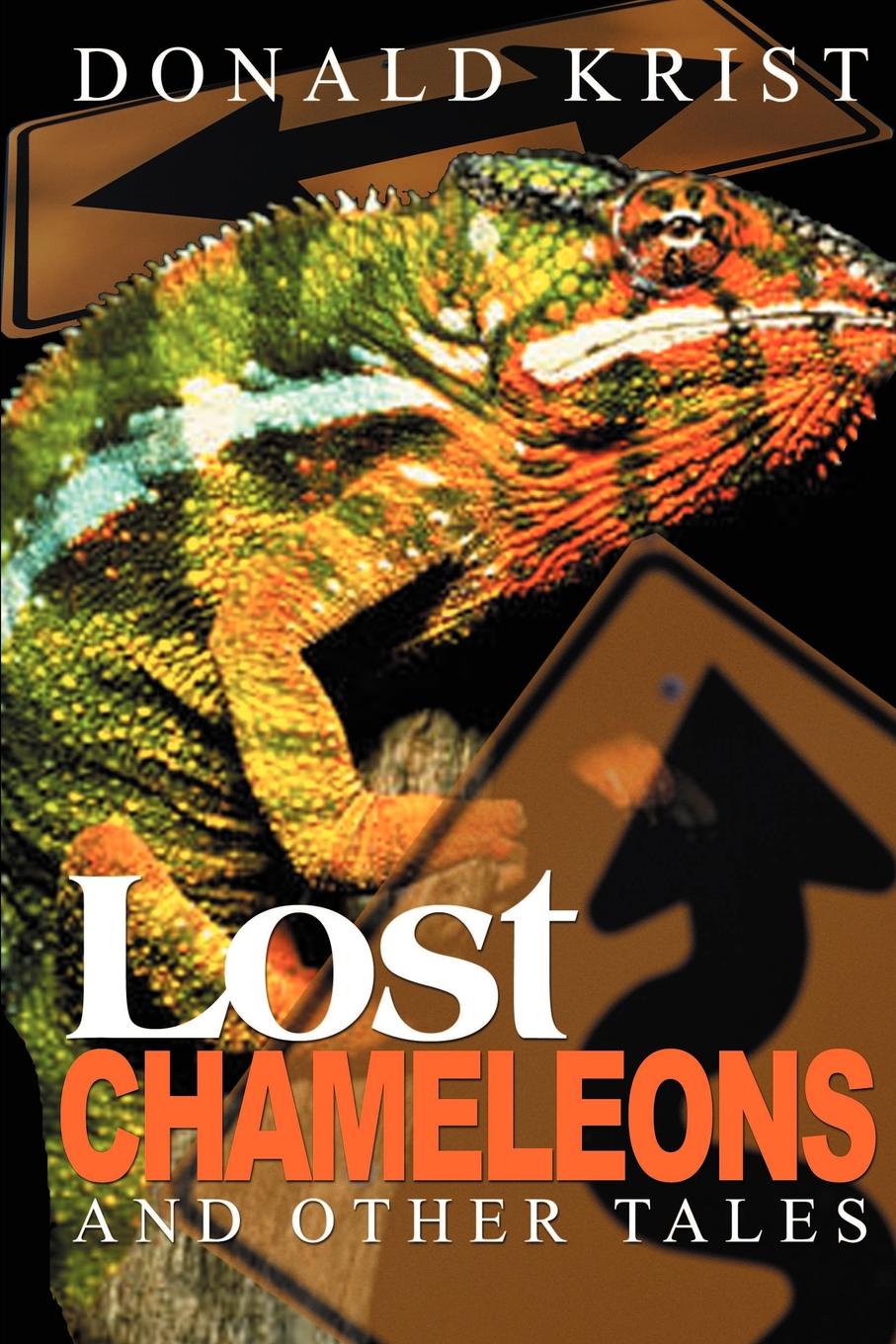 Lost Chameleons and Other Tales. Donald Krist Lost Chameleons and Other Tales. Donald Krist