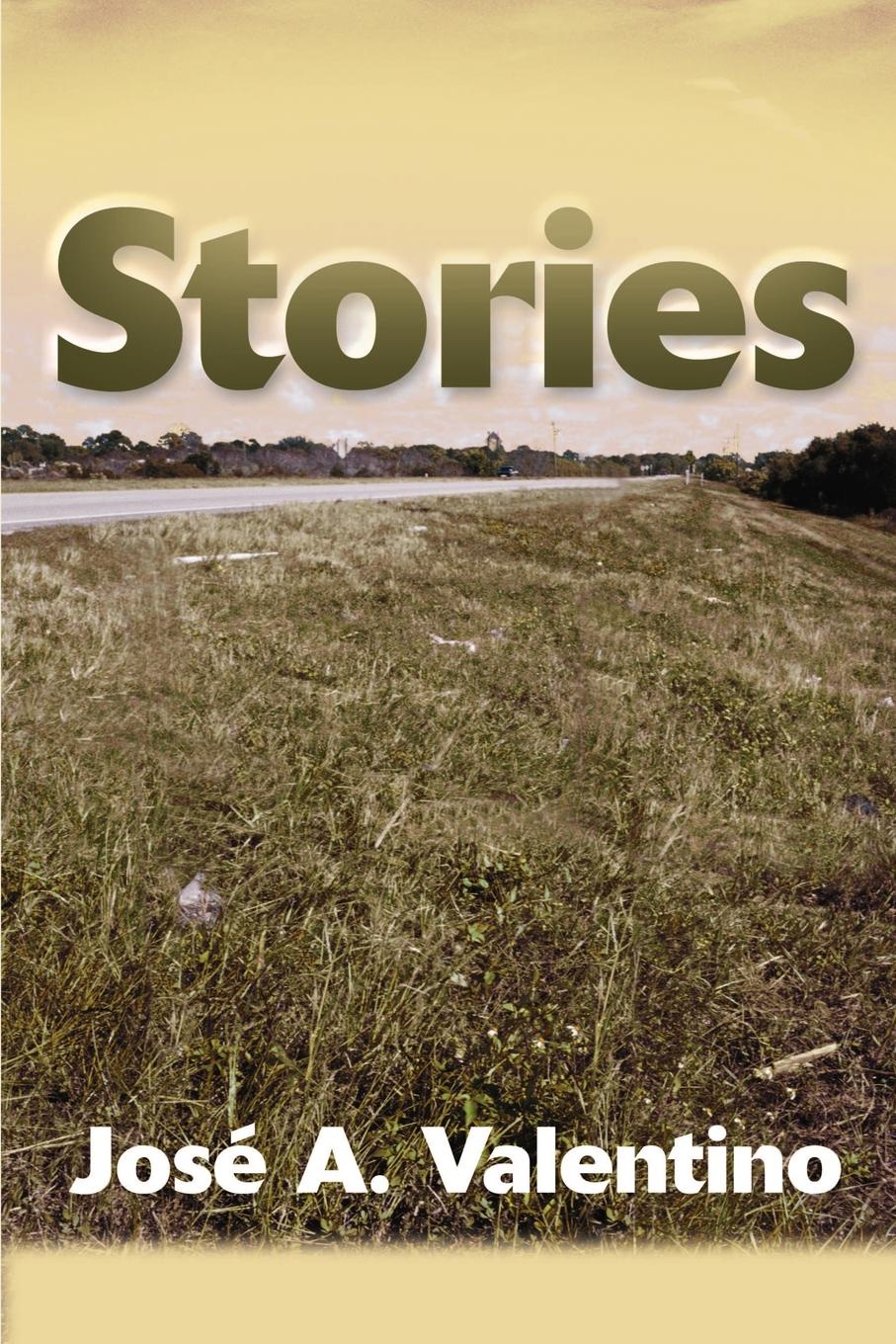 Stories. Jose A. Valentino Stories. Jose A. Valentino