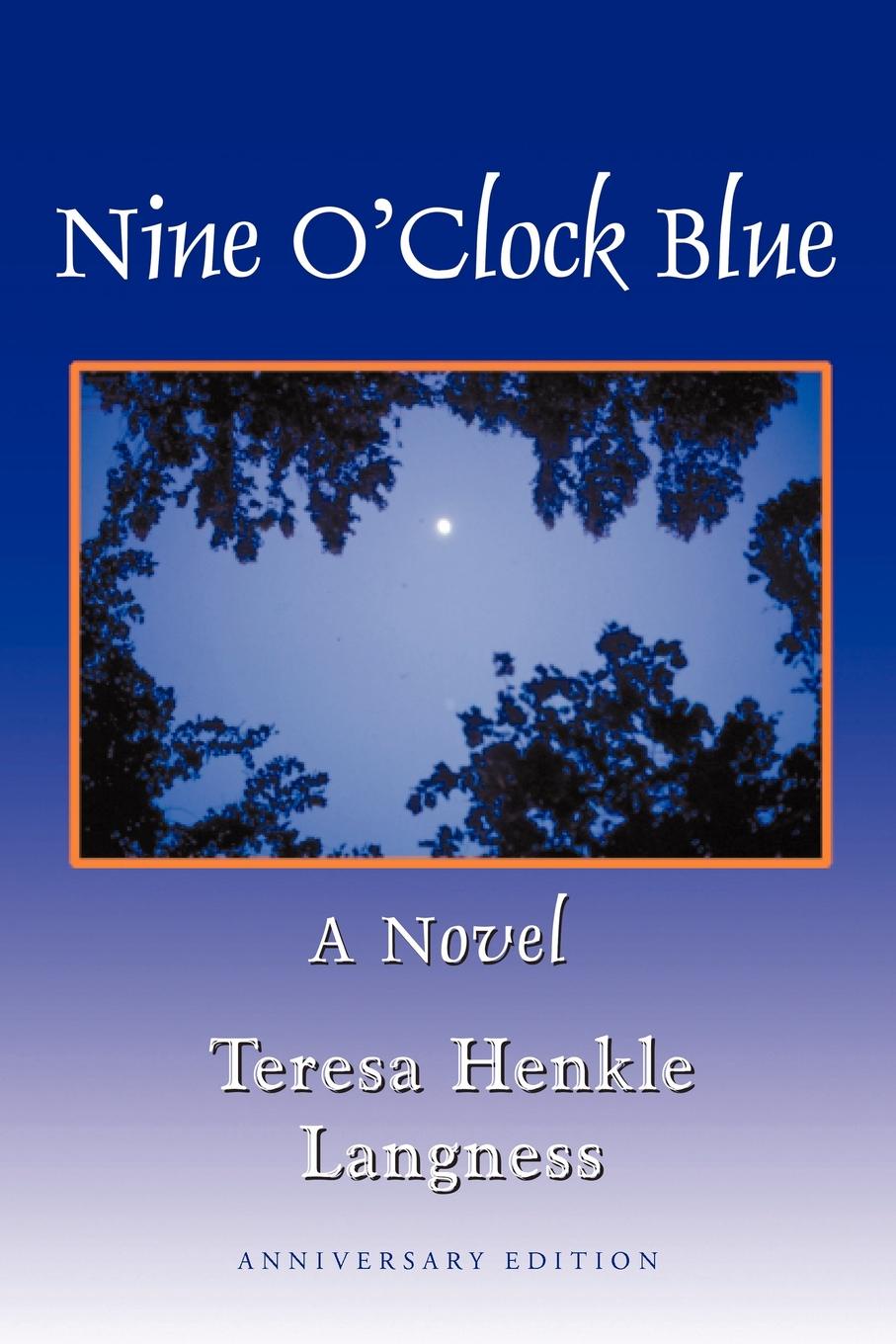 Nine O`Clock Blue. Teresa Henkle Langness Nine O`Clock Blue. Teresa Henkle Langness