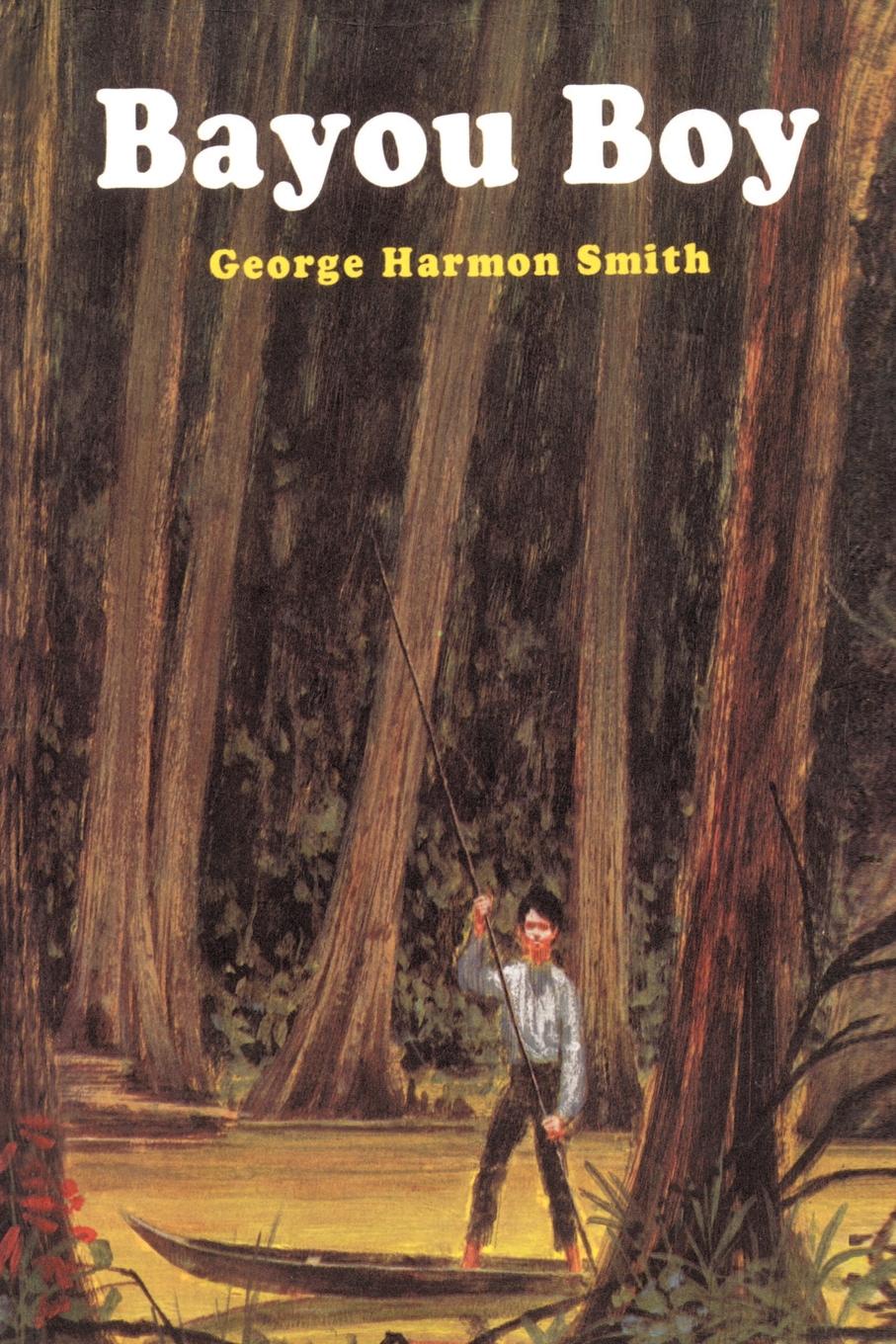 Bayou Boy. George Harmon Smith Bayou Boy. George Harmon Smith