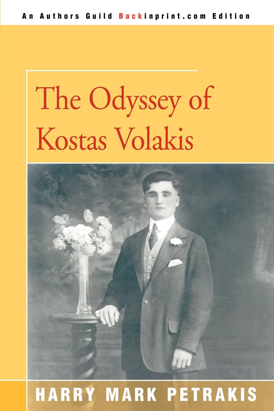 The Odyssey of Kostas Volakis. Harry Mark Petrakis The Odyssey of Kostas Volakis. Harry Mark Petrakis