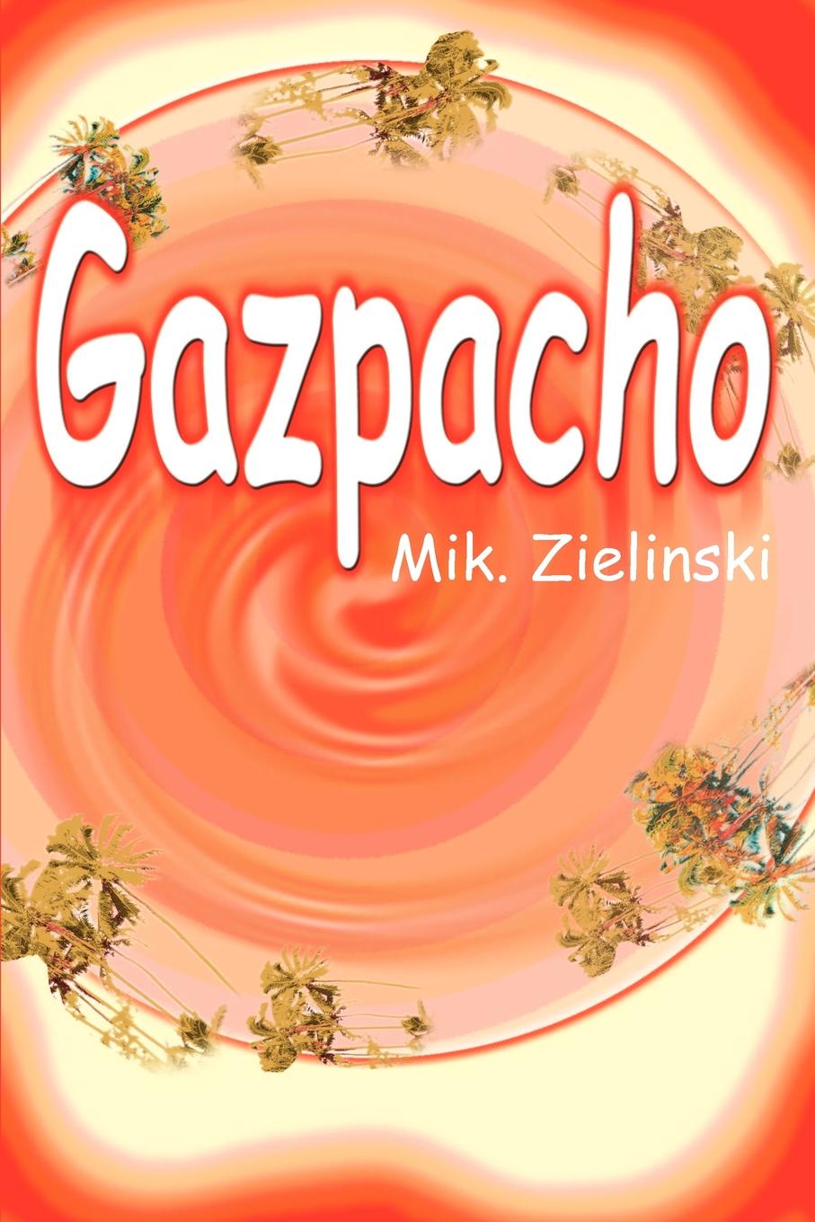Gazpacho. Michael Zielinski Gazpacho. Michael Zielinski