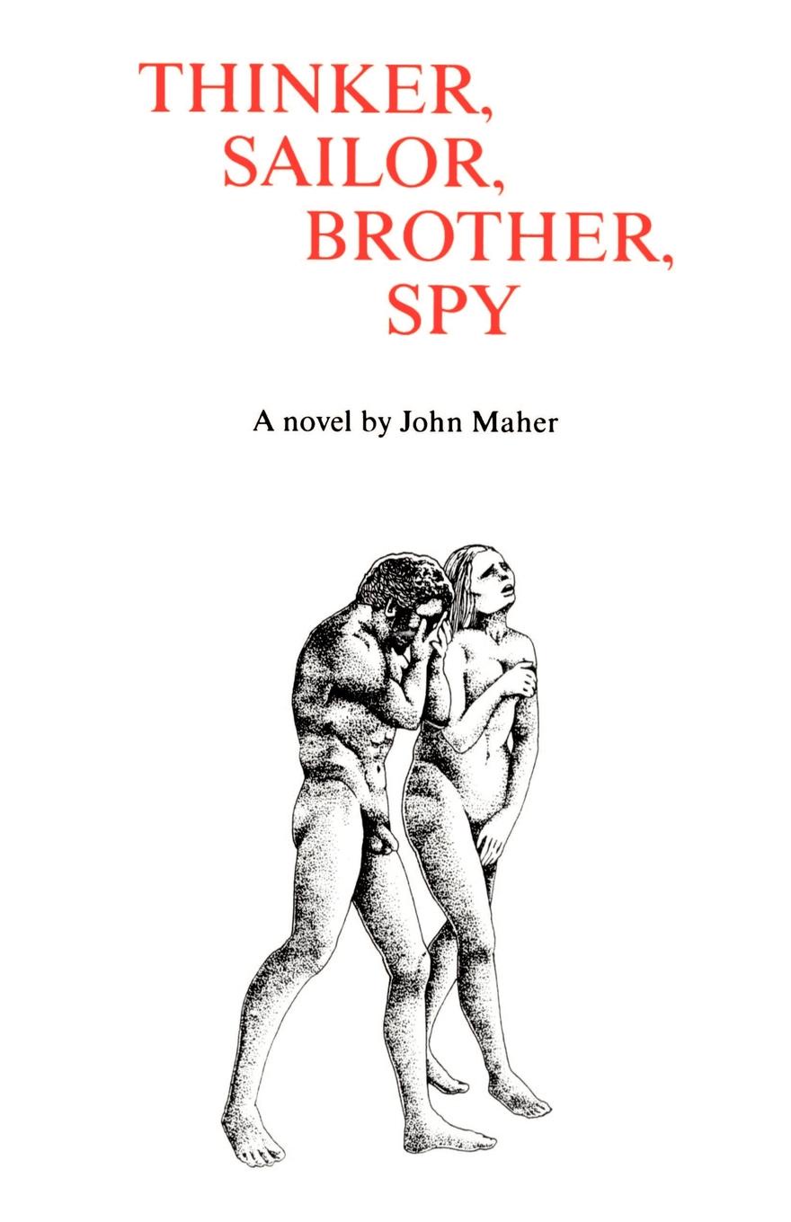 Thinker, Sailor, Brother, Spy. John Maher Thinker, Sailor, Brother, Spy. John Maher