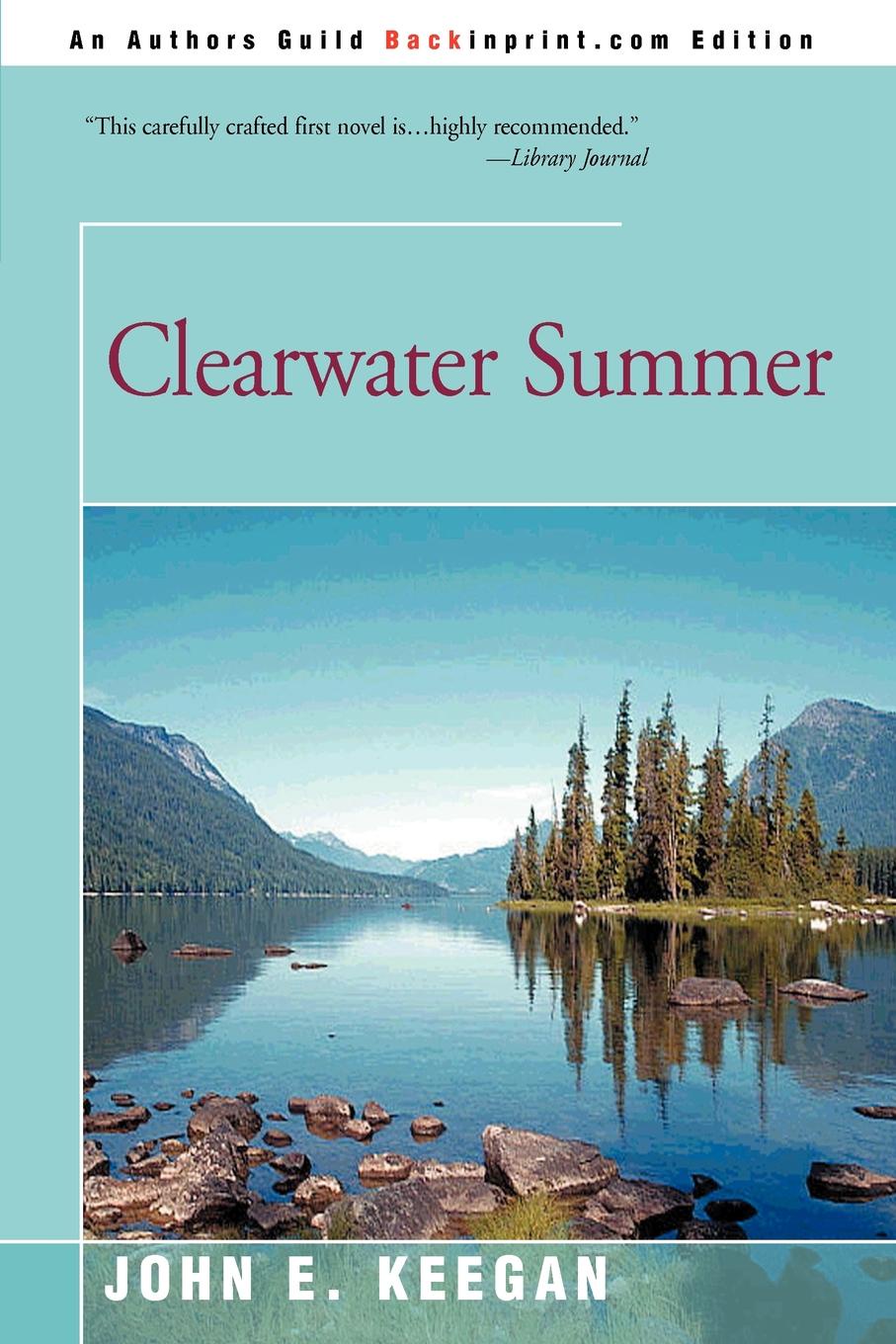 Clearwater Summer. John E. Keegan Clearwater Summer. John E. Keegan