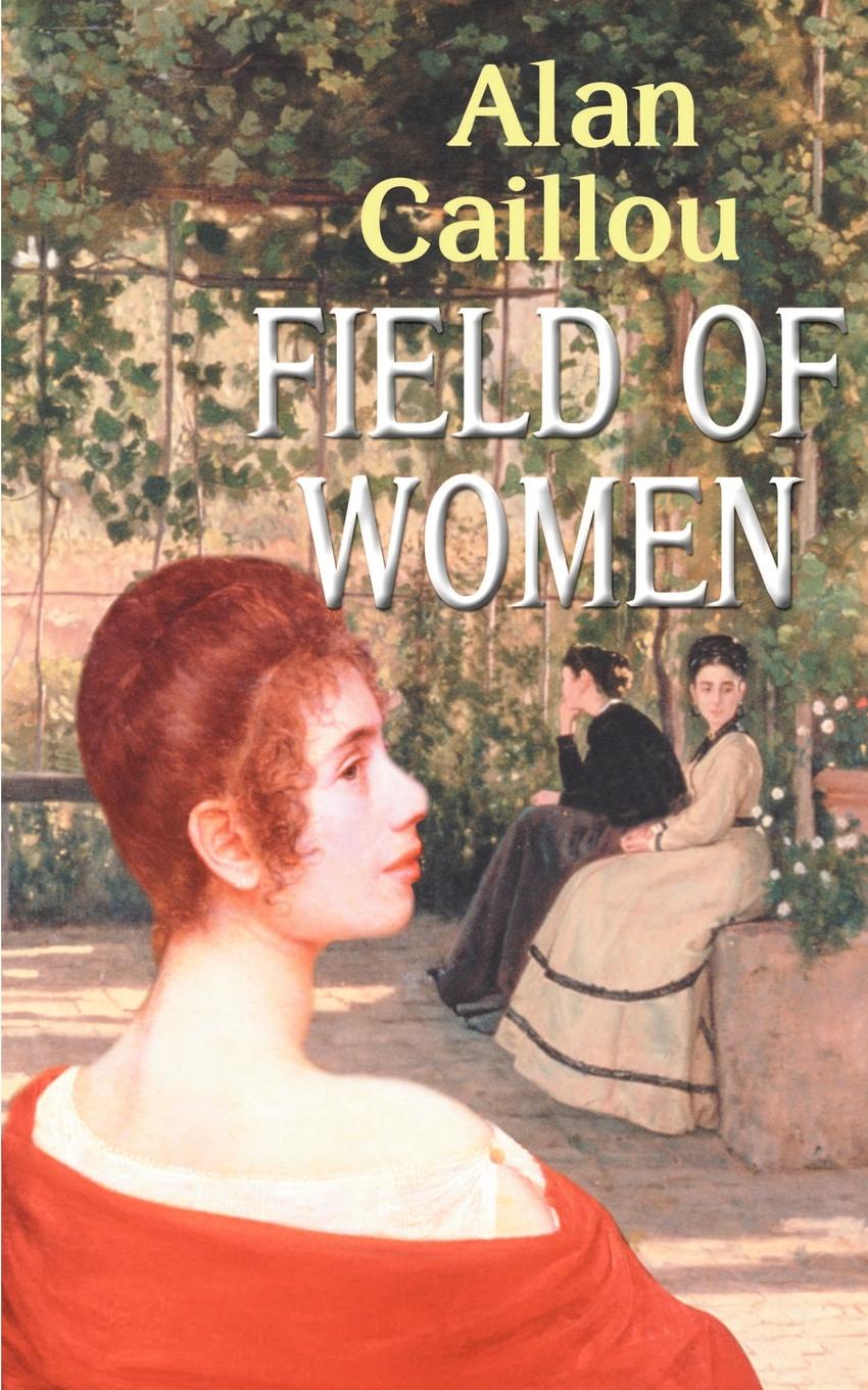 Field of Women. Alan Caillou Field of Women. Alan Caillou