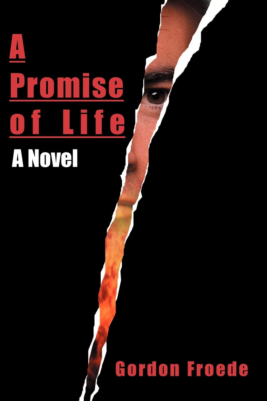 A Promise of Life. Gordon L. Froede A Promise of Life. Gordon L. Froede