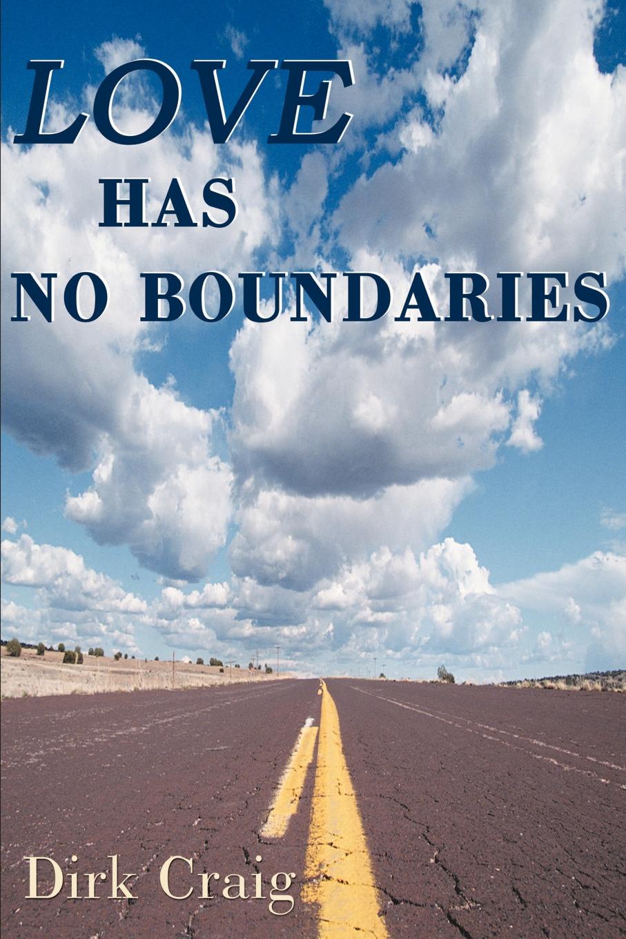 Love Has No Boundaries. Dirk Craig Love Has No Boundaries. Dirk Craig