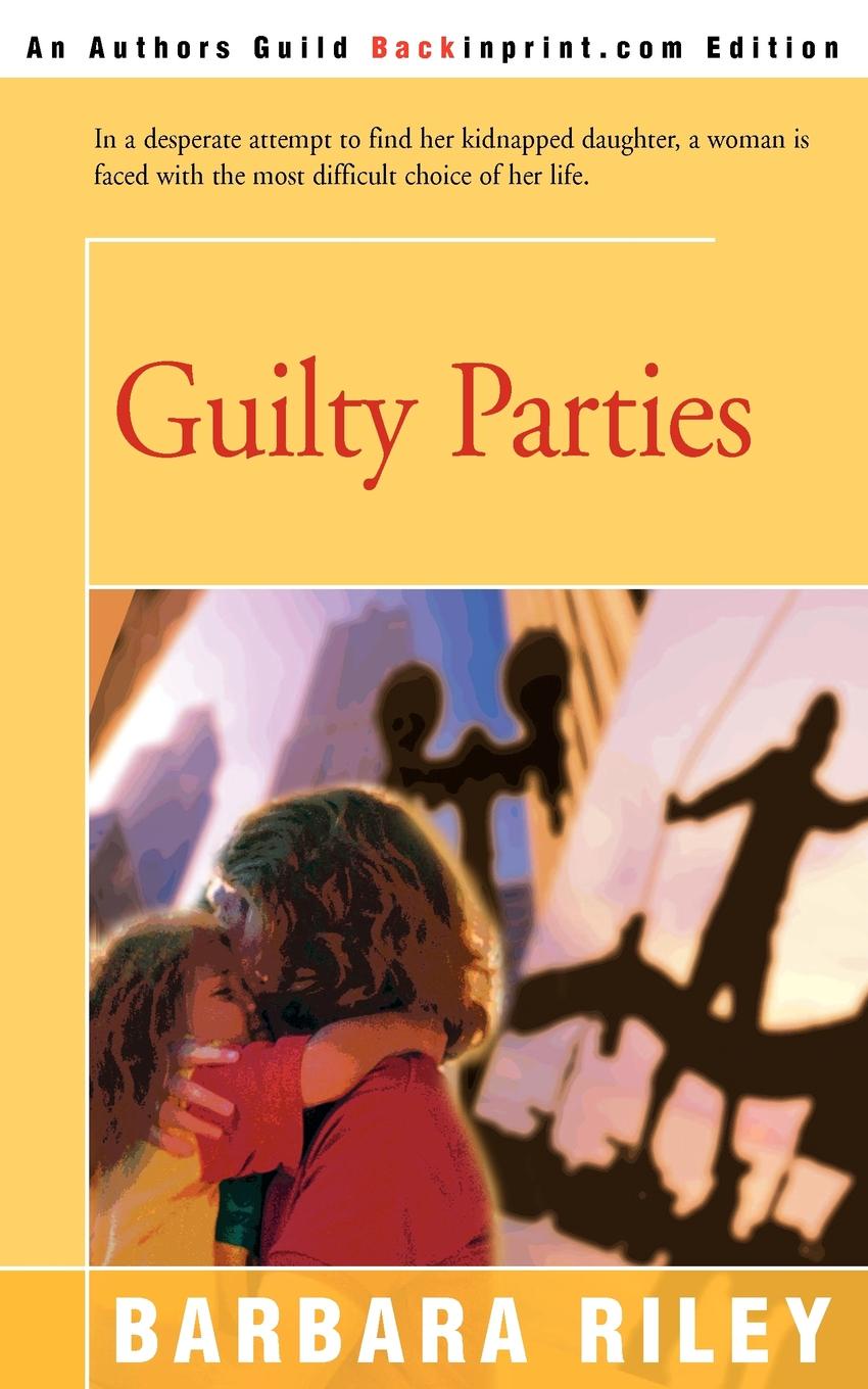 Guilty Parties. Barbara Riley Guilty Parties. Barbara Riley
