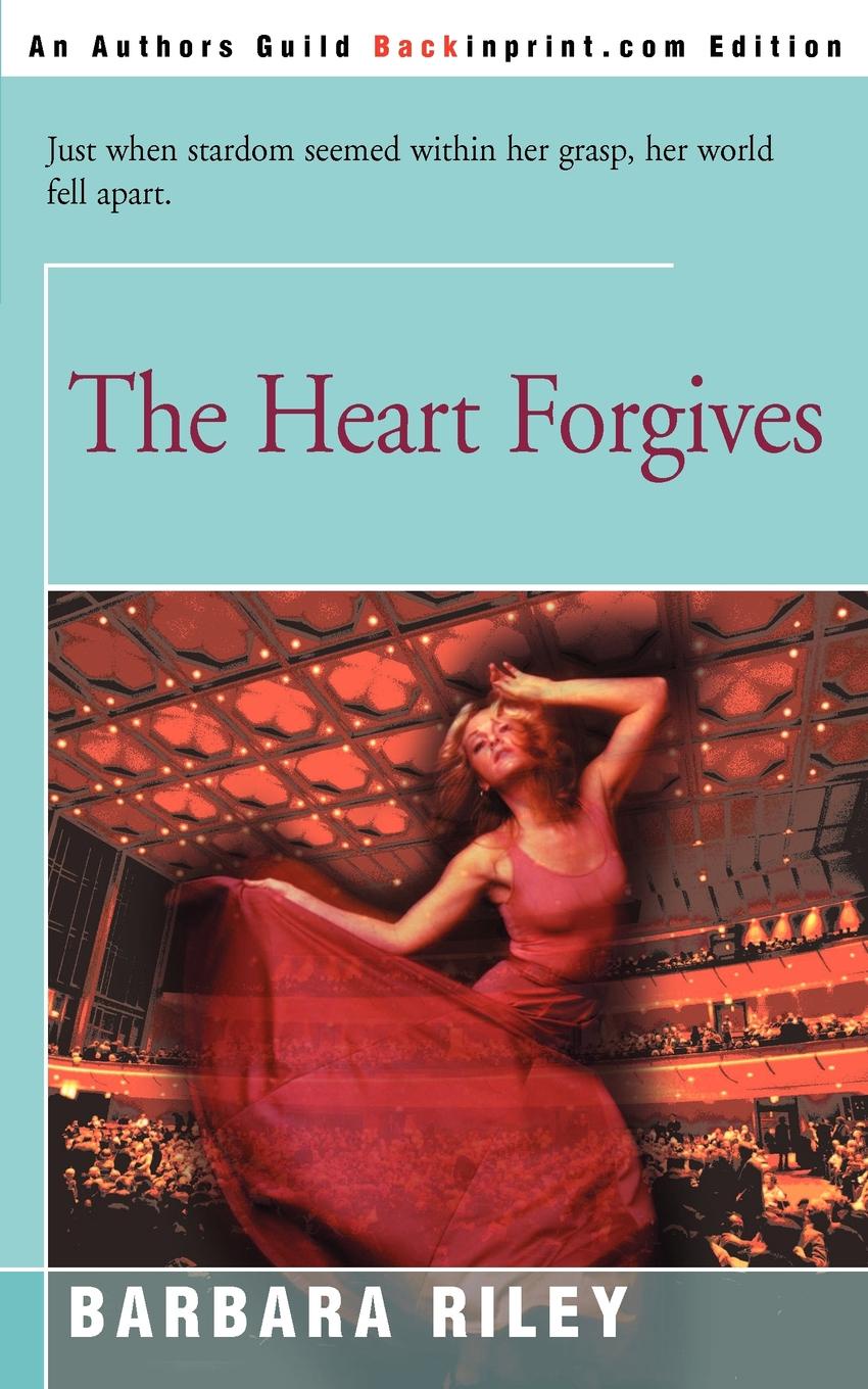 The Heart Forgives. Barbara Riley The Heart Forgives. Barbara Riley