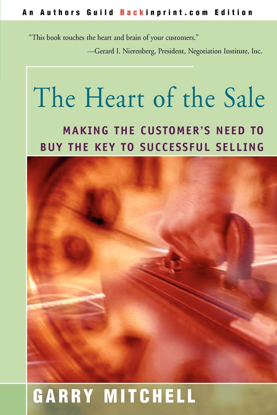 The Heart of the Sale. Making the Customer`s Need to Buy the Key to Successful Selling
