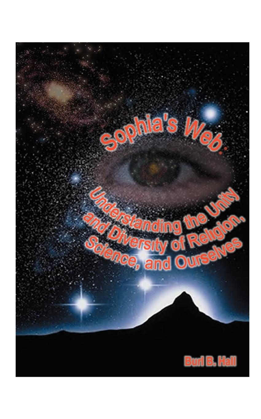 Sophia`s Web. Understanding the Unity and Diversity of Religion, Science, and Ourselves
