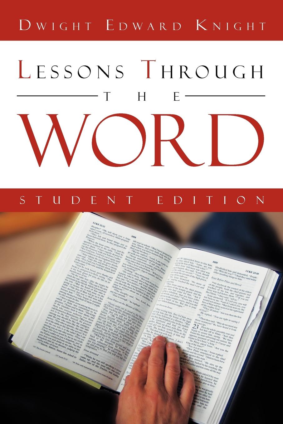 Dwight Edward Knight Lessons Through The Word. Student Edition dwight edward knight lessons through the word student edition