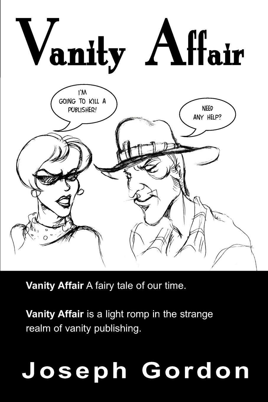 Vanity Affair. A Fairy Tale of Our Time. Vanity Affair is a Light Romp in the Strange Realm of Vanity Publishing.
