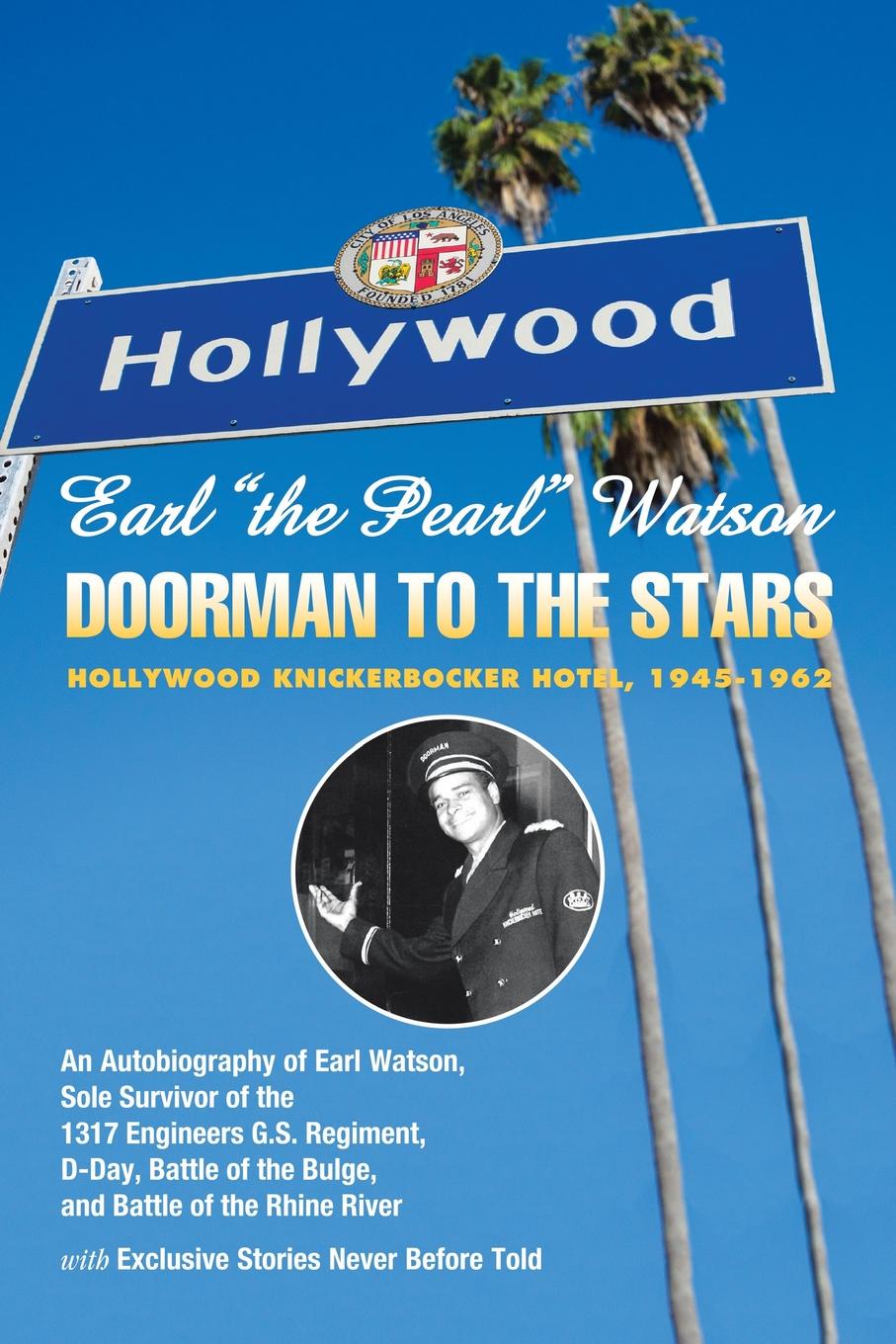 Earl ``The Pearl`` Watson. Doorman to the Stars - Hollywood Knickerbocker Hotel, 1945-1962