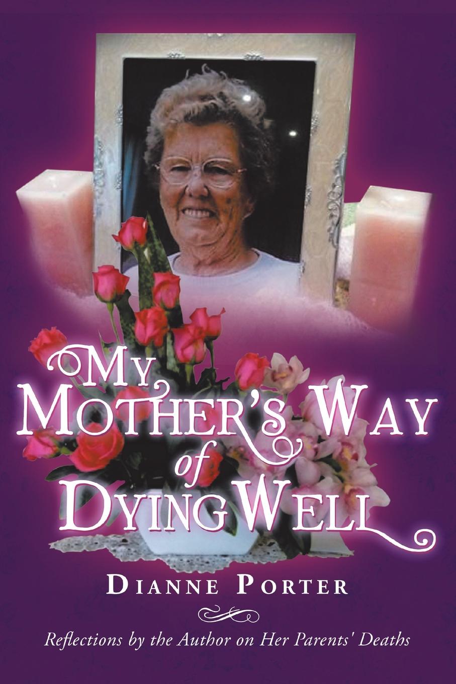 My Mother`s Way of Dying Well. Reflections by the Author on Her Parents` Deaths