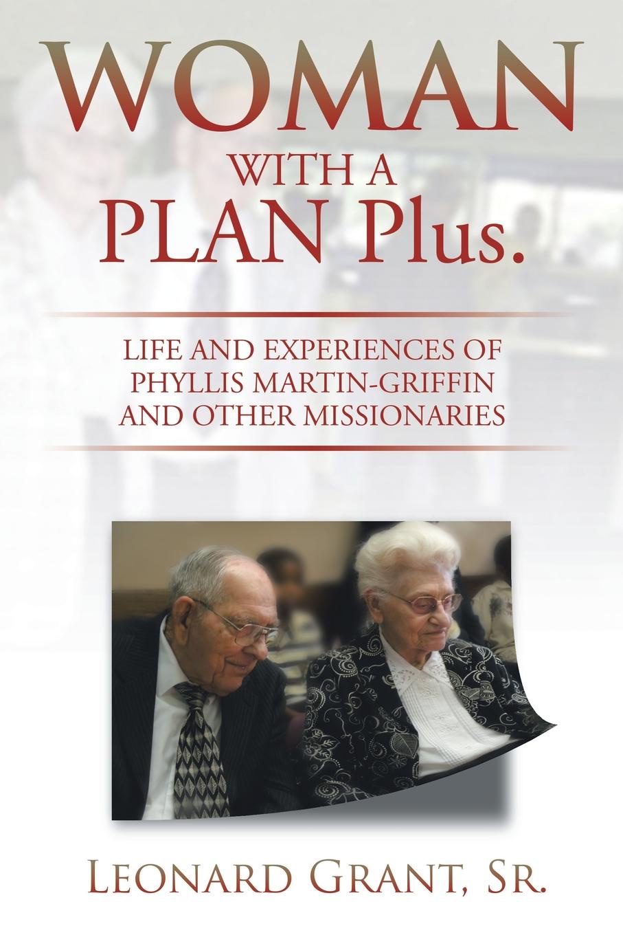 Woman with a Plan Plus. Life and Experiences of Phyllis Martin-Griffin and Other Missionaries