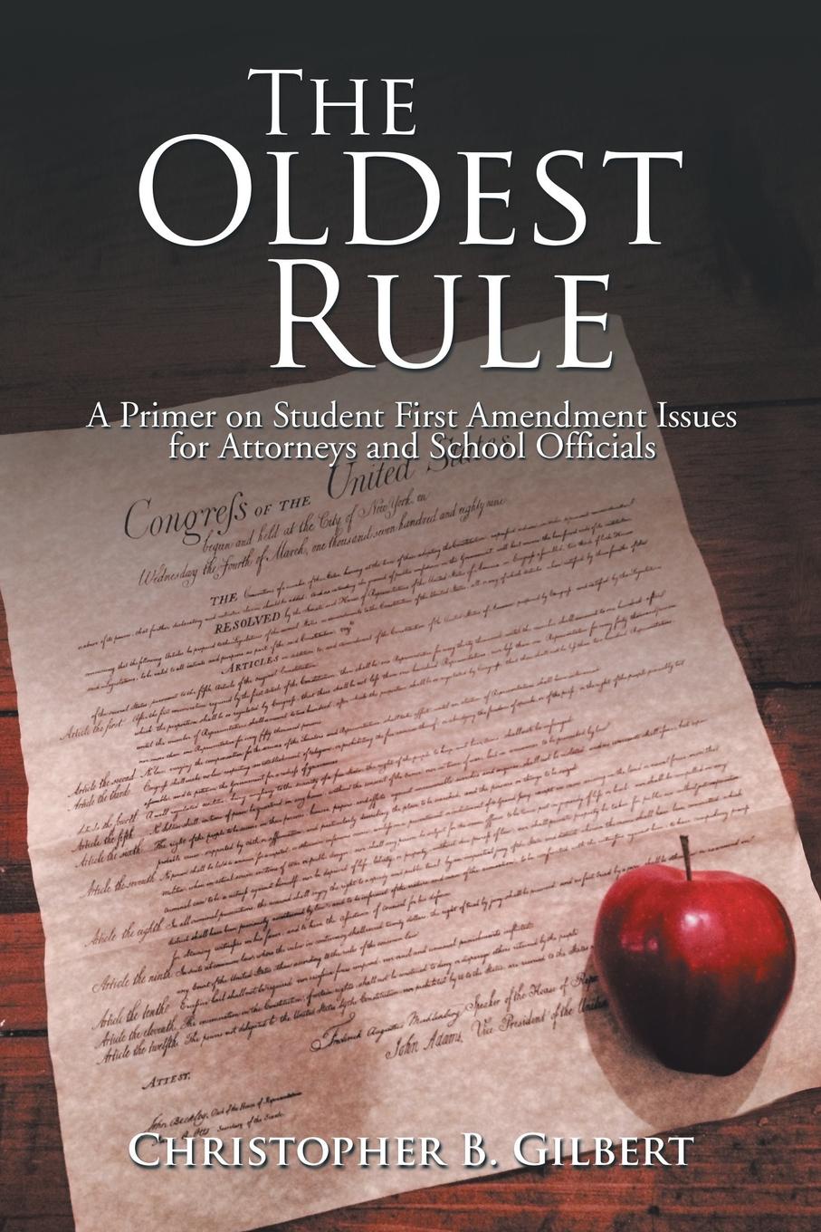 The Oldest Rule. A Primer on Student First Amendment Issues for Attorneys and School Officials