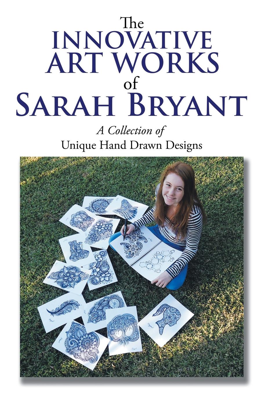 The Innovative Art Works of Sarah Bryant. A Collection of Unique Hand Drawn Designs