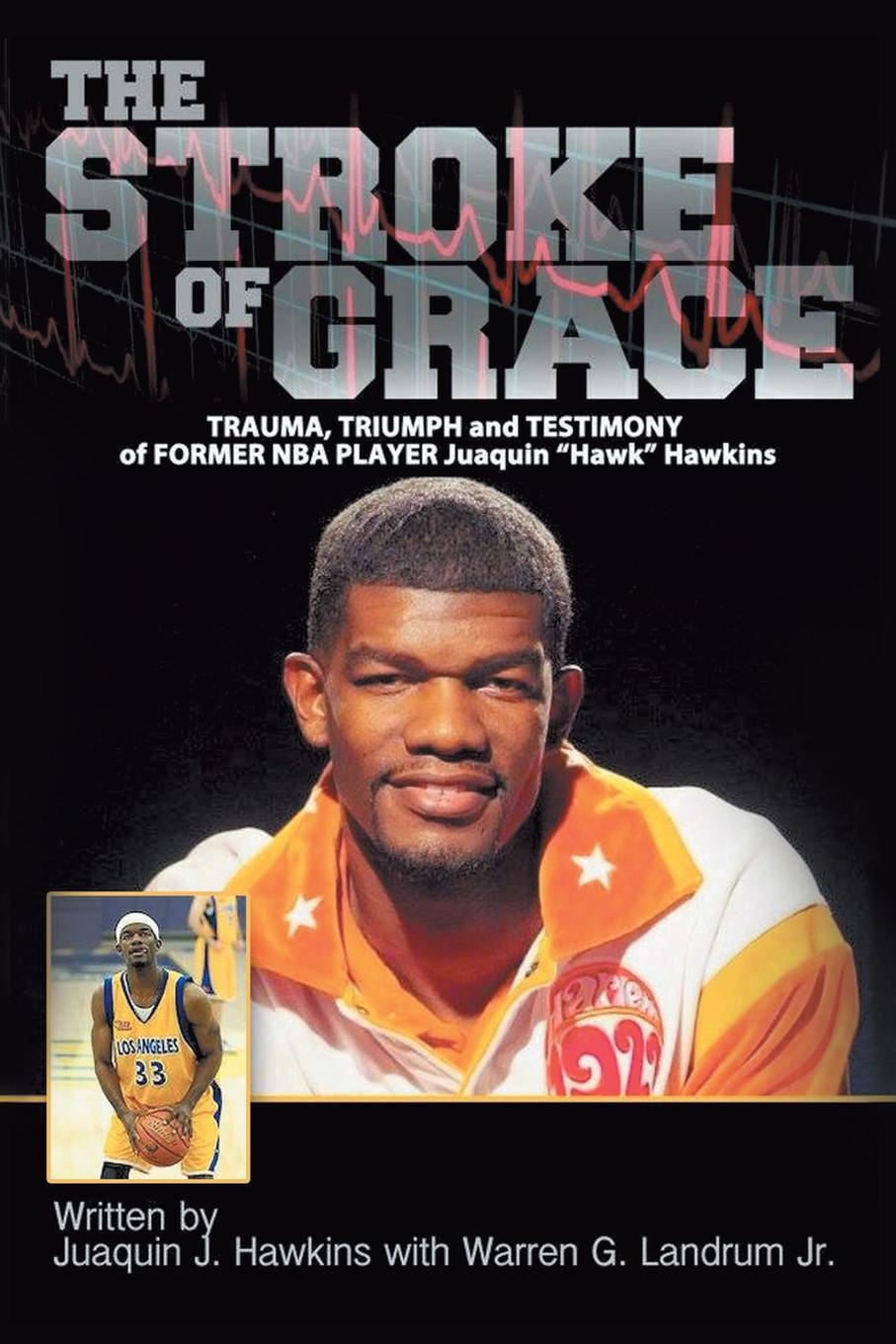 The Stroke of Grace. Trauma, Triumph and Testimony of Former NBA Player Juaquin Hawkins