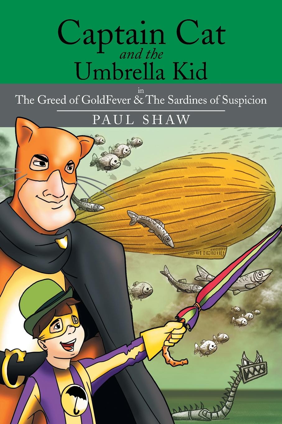 Captain Cat and the Umbrella Kid. The Greed of Goldfever & the Sardines of Suspicion