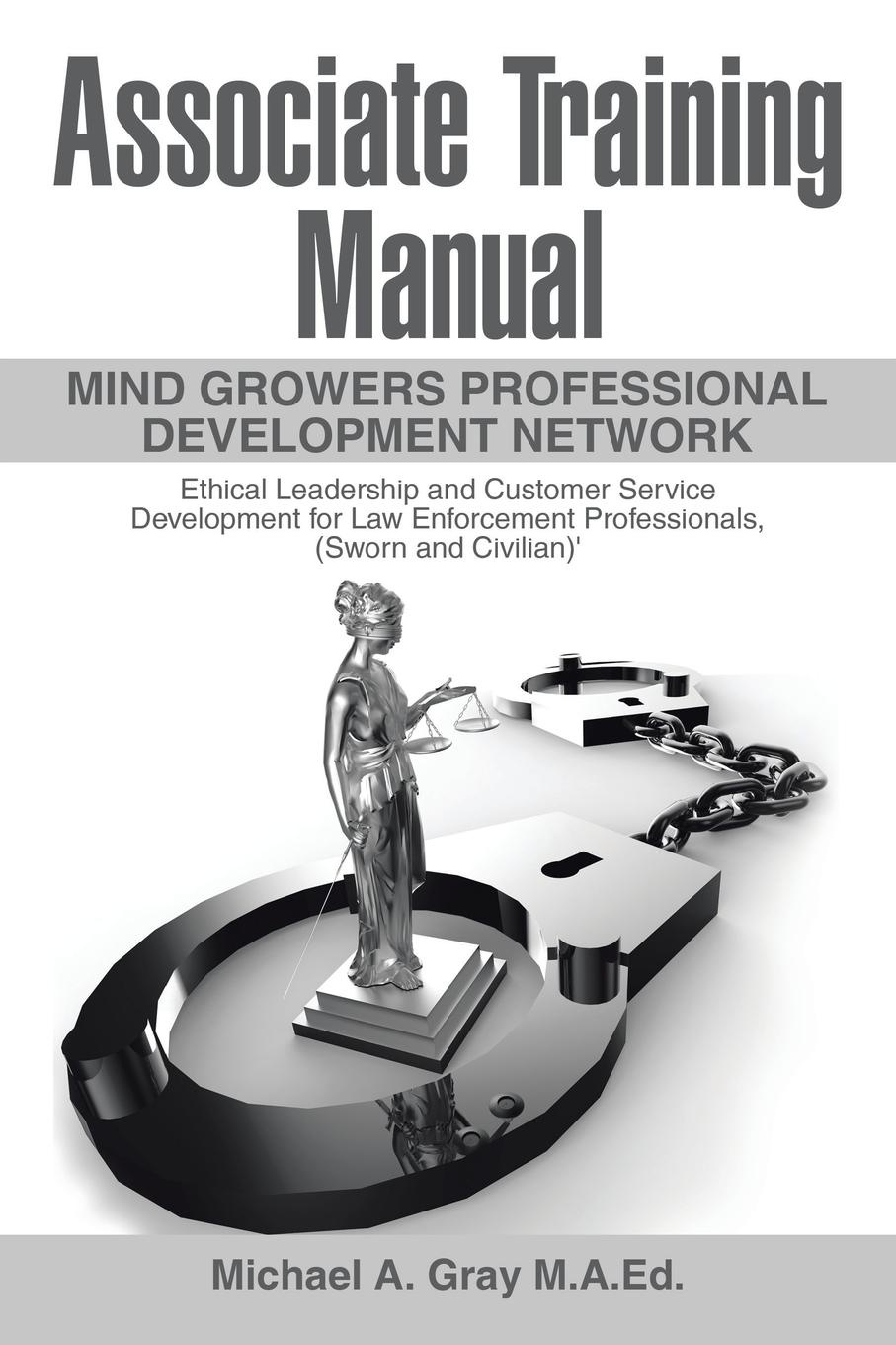 Associate Training Manual. Ethical Leadership and Customer Service Development for Law Enforcement Professionals, (Sworn and Civilian)
