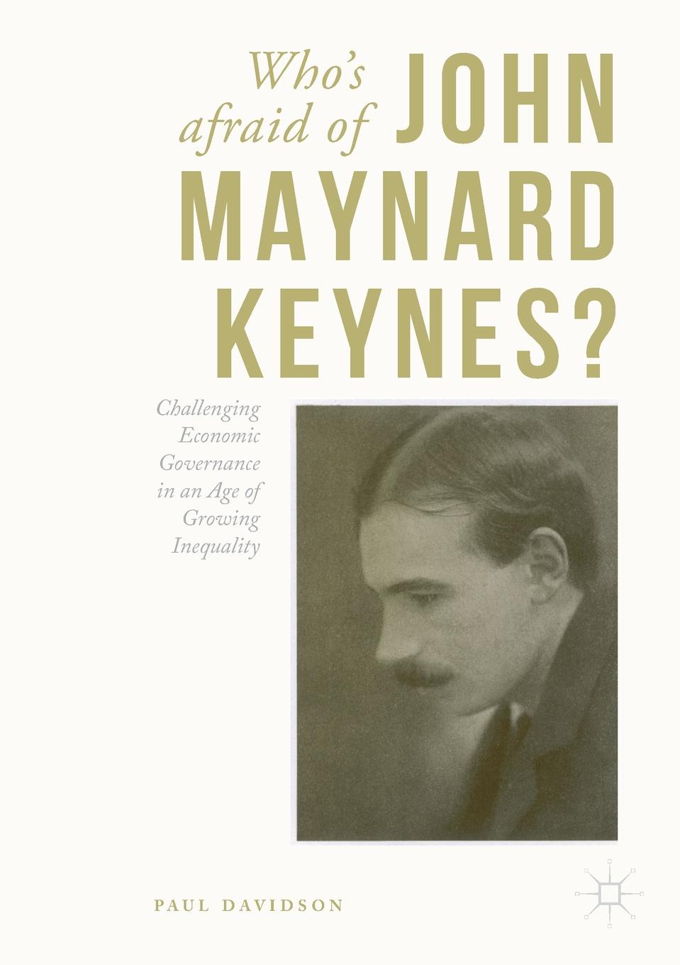 Who`s Afraid of John Maynard Keynes?. Challenging Economic Governance in an Age of Growing Inequality