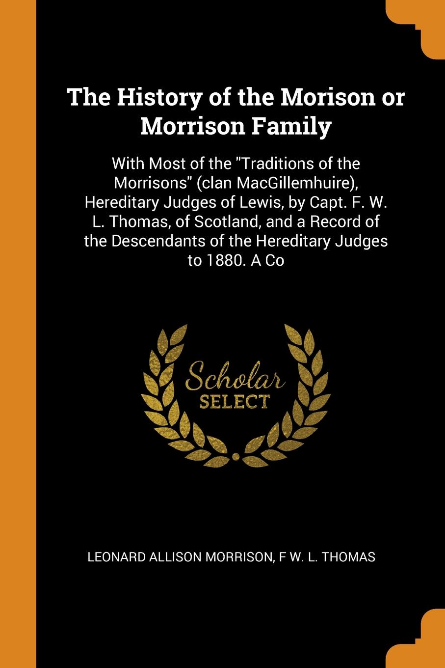 The History of the Morison or Morrison Family. With Most of the \