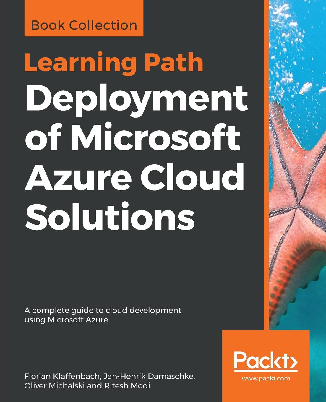 Deployment of Microsoft Azure Cloud Solutions. Florian Klaffenbach, Jan-Henrik Damaschke, Oliver Michalski Deployment of Microsoft Azure Cloud Solutions. Florian Klaffenbach, Jan-Henrik Damaschke, Oliver Michalski