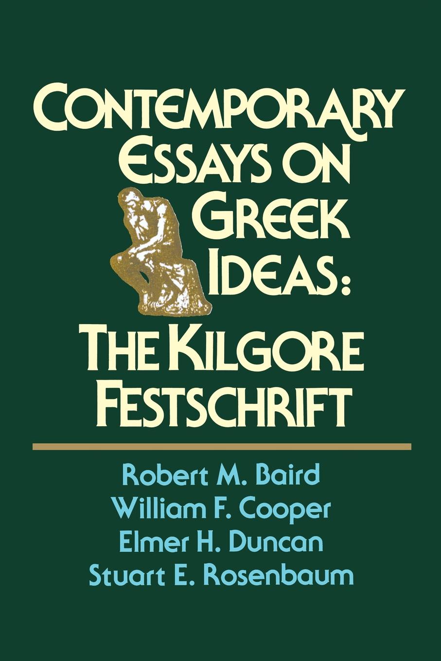 Contemporary Essays on Greek Ideas. The Kilgore Festschrift. Contemporary Essays on Greek Ideas. The Kilgore Festschrift.