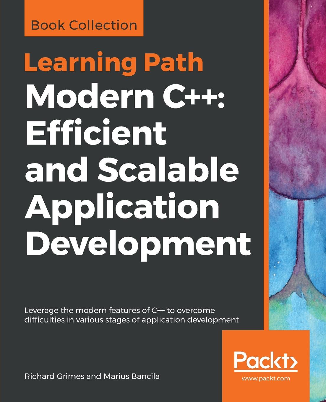 Modern C++. Efficient and Scalable Application Development. Richard Grimes, Marius Bancila Modern C++. Efficient and Scalable Application Development. Richard Grimes, Marius Bancila