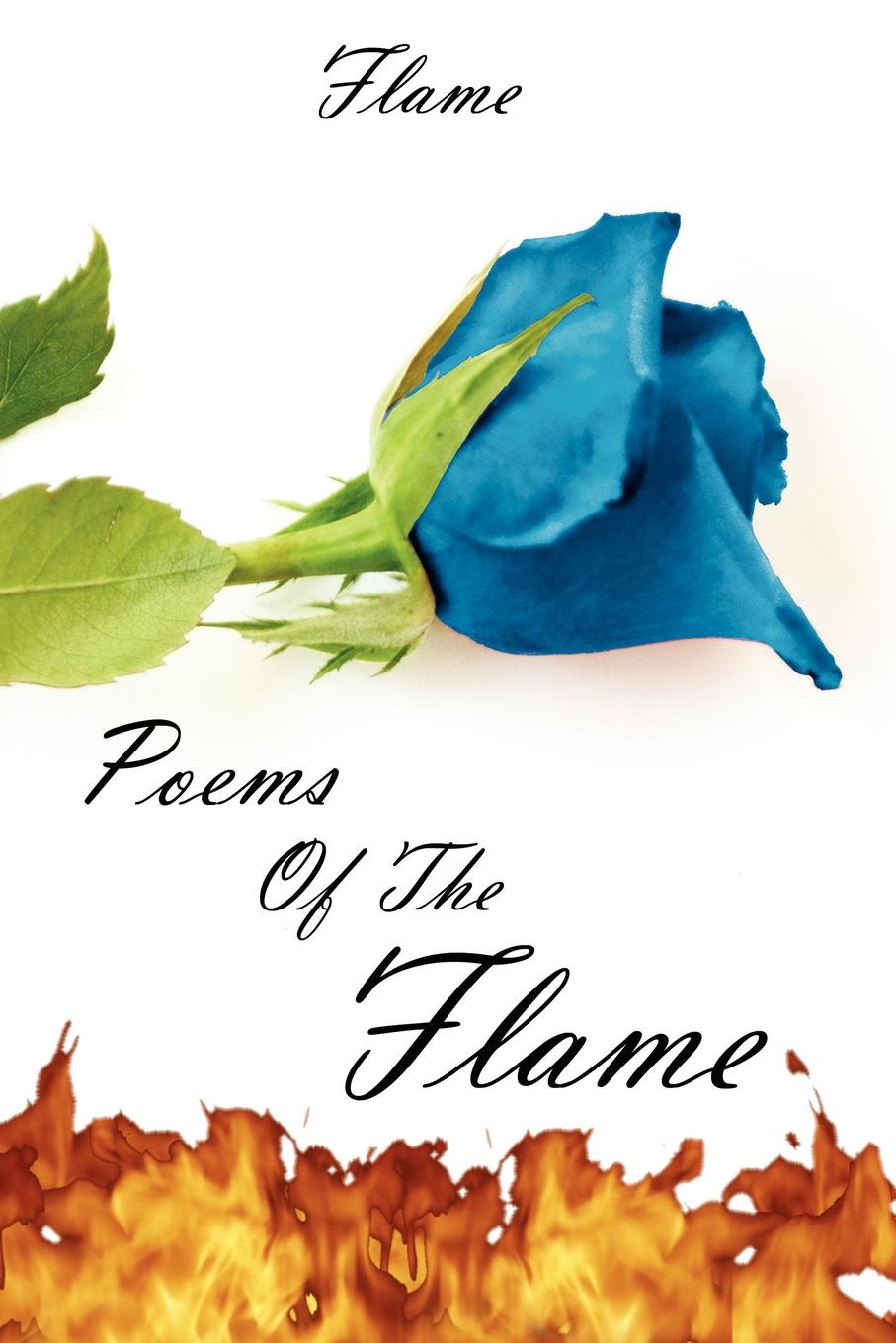Poems Of The Flame. Flame Poems Of The Flame. Flame