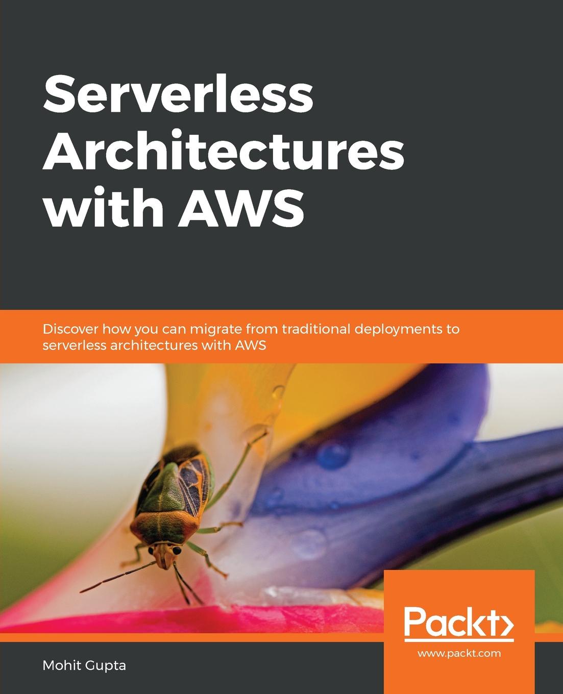 Serverless Architectures with AWS. Mohit Gupta Serverless Architectures with AWS. Mohit Gupta