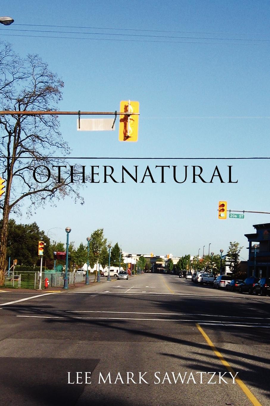 Othernatural. Lee Mark Sawatzky Othernatural. Lee Mark Sawatzky