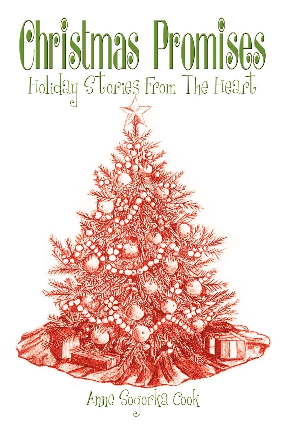Christmas Promises. Holiday Stories From The Heart. Anne Sogorka Cook Christmas Promises. Holiday Stories From The Heart. Anne Sogorka Cook