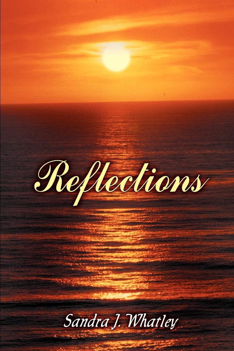 Reflections. Sandra J. Whatley Reflections. Sandra J. Whatley