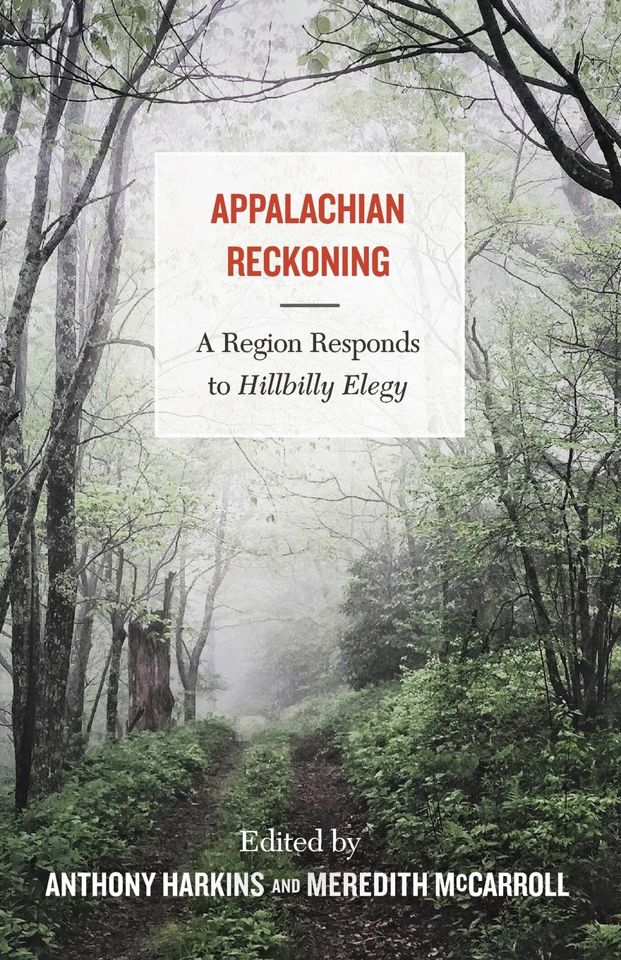 Appalachian Reckoning. A Region Responds to Hillbilly Elegy. Appalachian Reckoning. A Region Responds to Hillbilly Elegy.