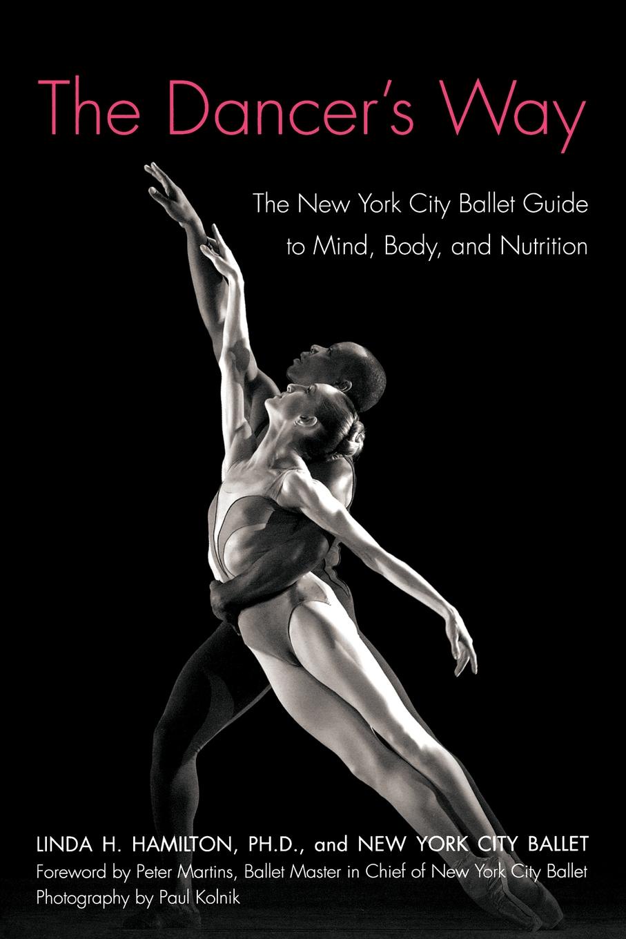 The Dancer`s Way. The New York City Ballet Guide to Mind, Body, and Nutrition. Linda H. Hamilton The Dancer`s Way. The New York City Ballet Guide to Mind, Body, and Nutrition. Linda H. Hamilton
