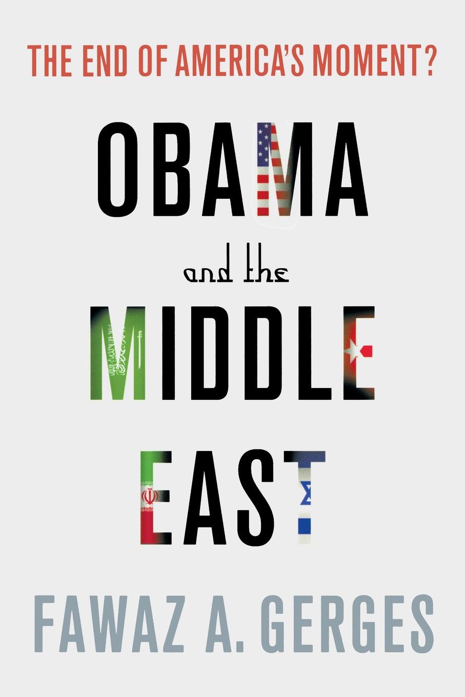 Obama and the Middle East. Fawaz A Gerges Obama and the Middle East. Fawaz A Gerges