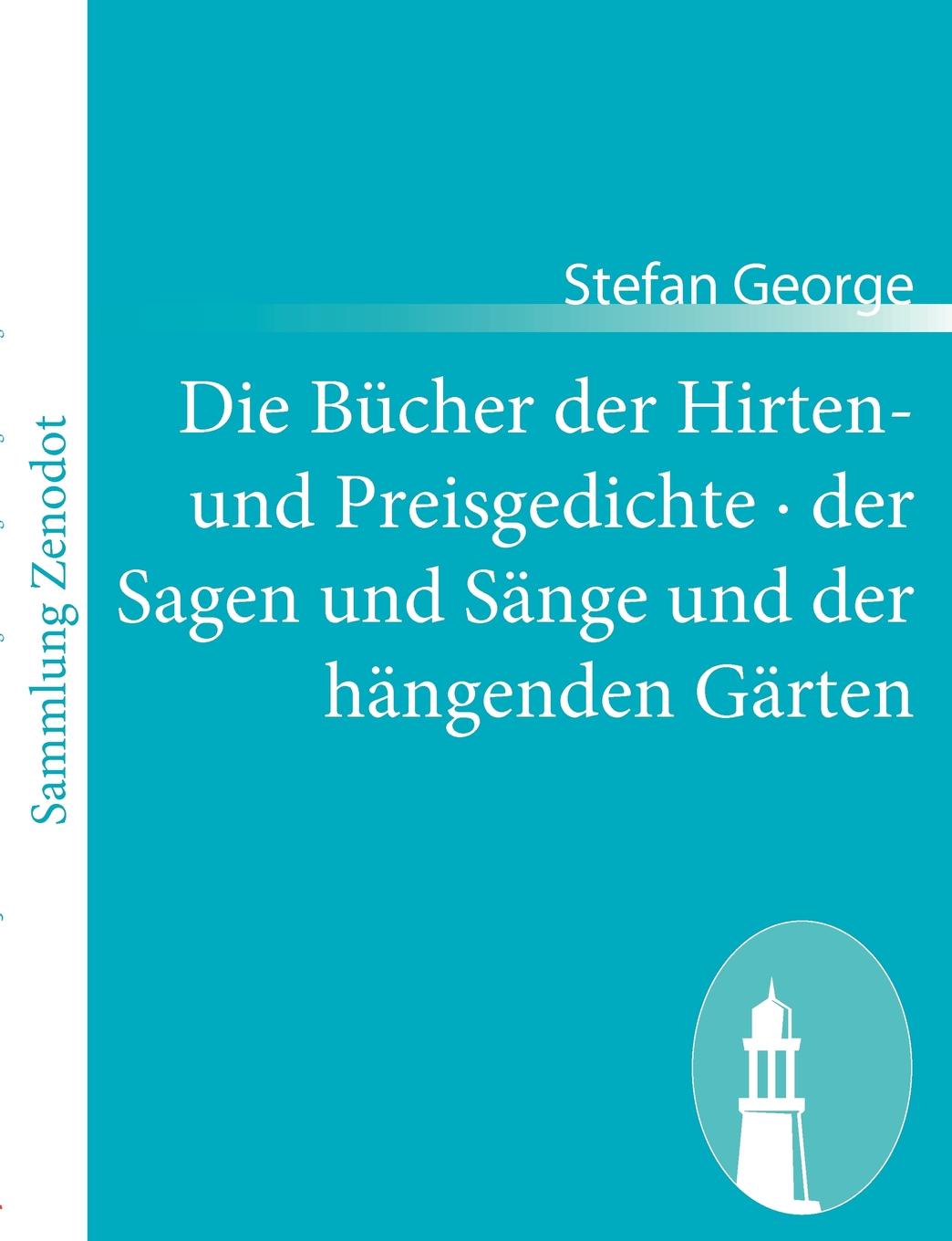 Die B Cher Der Hirten- Und Preisgedichte Der Sagen Und S Nge Und Der H Ngenden G Rten