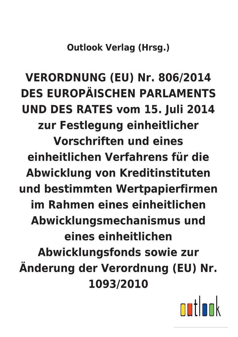 VERORDNUNG (EU) zur Festlegung einheitlicher Vorschriften und eines einheitlichen Verfahrens fur die Abwicklung von Kreditinstituten und bestimmten Wertpapierfirmen im Rahmen eines einheitlichen Abwicklungsmechanismus und eines einheitlichen Abwic...