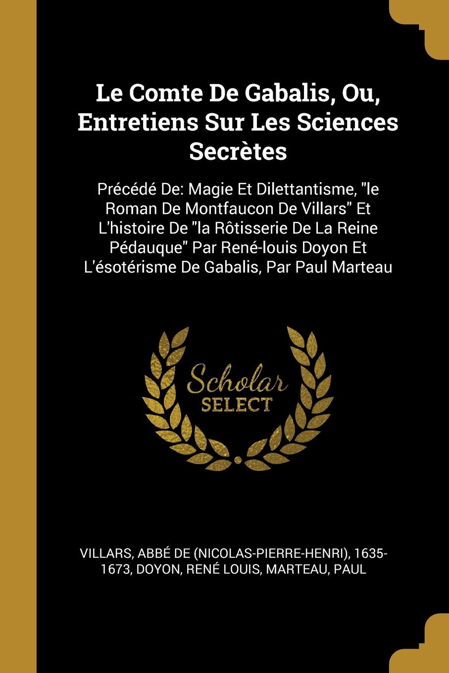 Le Comte De Gabalis, Ou, Entretiens Sur Les Sciences Secretes. Precede De: Magie Et Dilettantisme, \