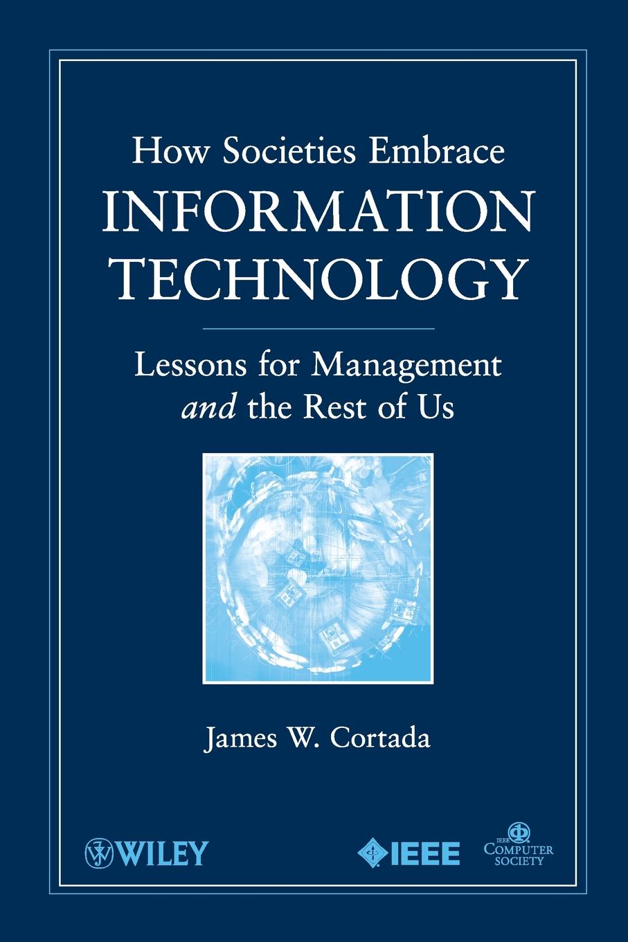 How Societies Embrace Information Technology. Lessons for Management and the Rest of Us